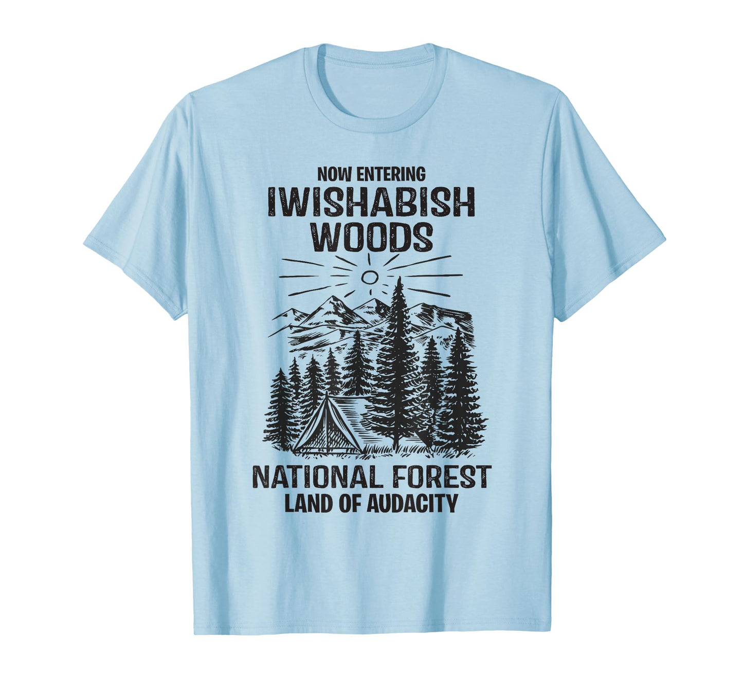 Iwishabish Woods National Forest Land of Audacity Mens Women T-Shirt