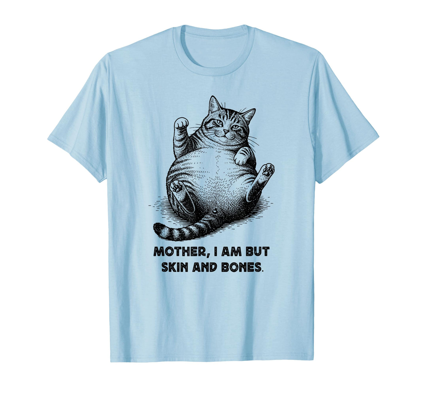 Cat Mother I Am But Skin and Bones Funny Cats Meme Graphic T-Shirt