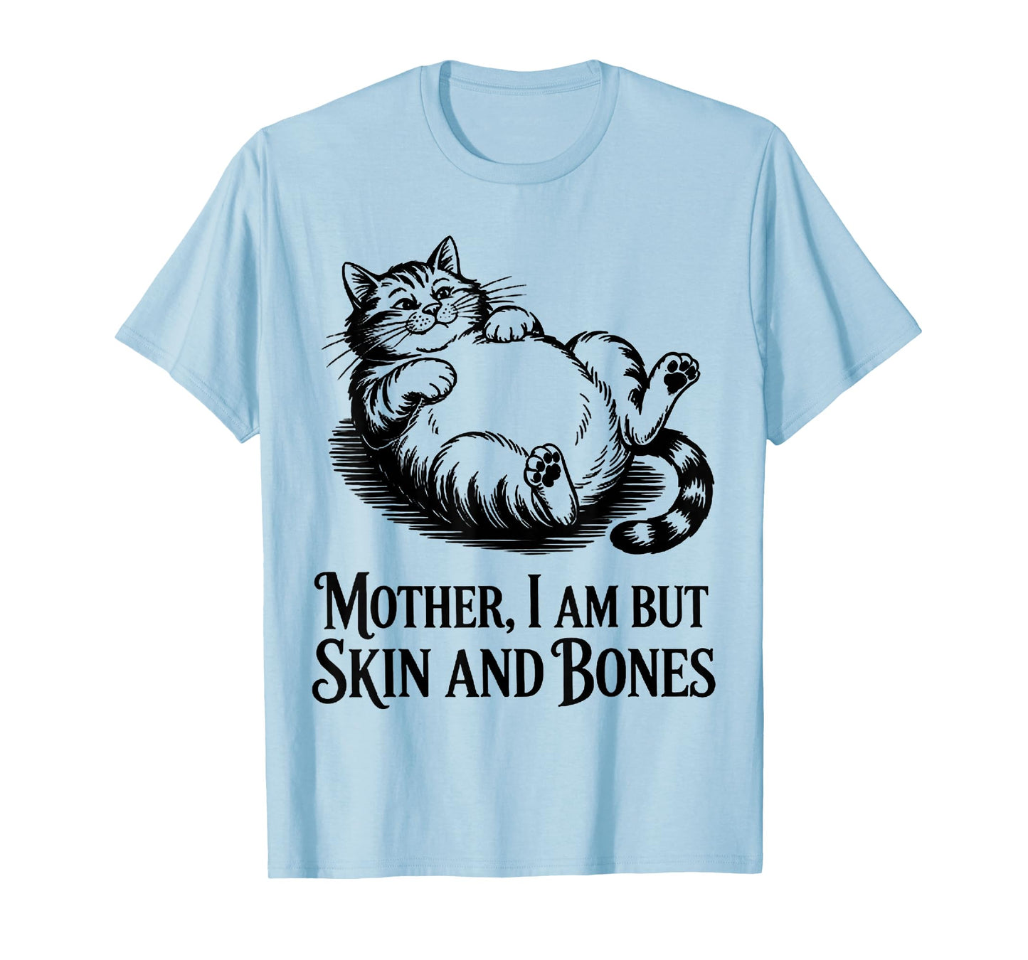 Cat Mother I Am But Skin and Bones T-Shirt
