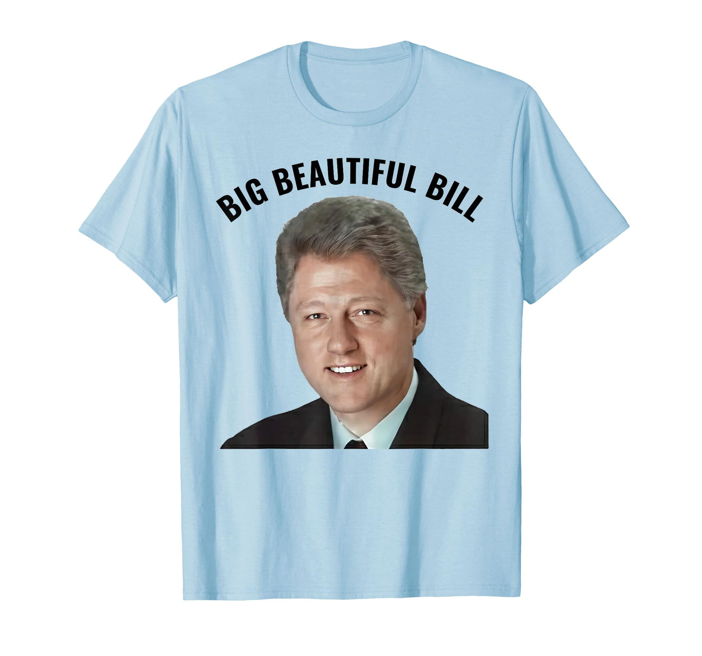 Big Beautiful Bill Clinton T-Shirt