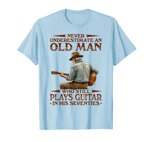 Never Underestimate an Old Man Who Plays Guitar in His 70s T-Shirt