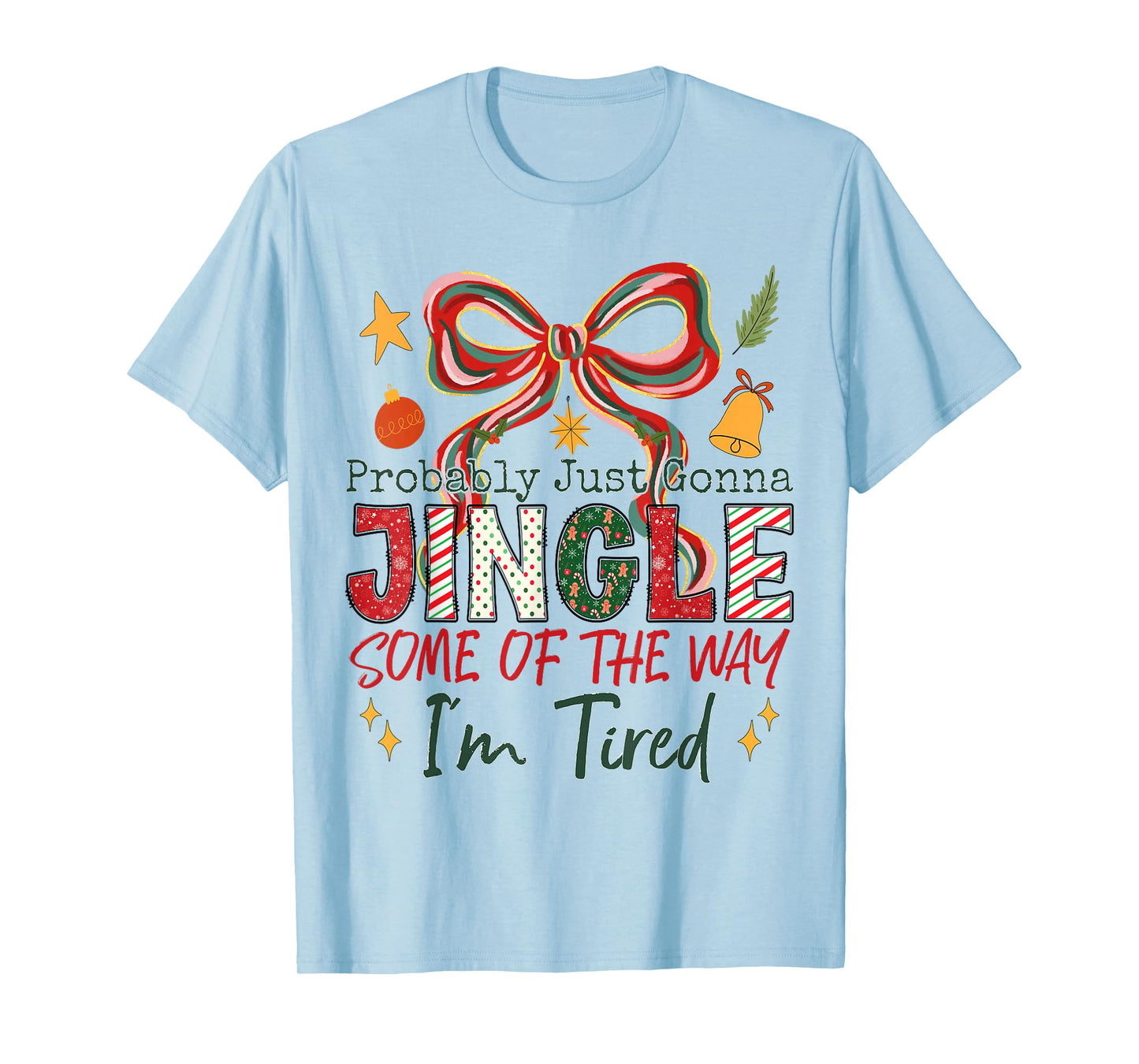 Probably Just Gonna Jingle Some of The Way Funny Christmas T-Shirt