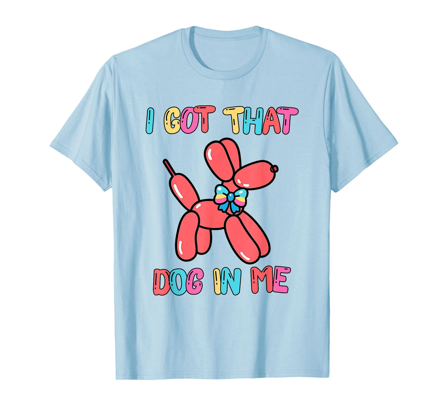 Clowncore Dog Balloon Artist Weirdcore I Got That Dog in Me T-Shirt