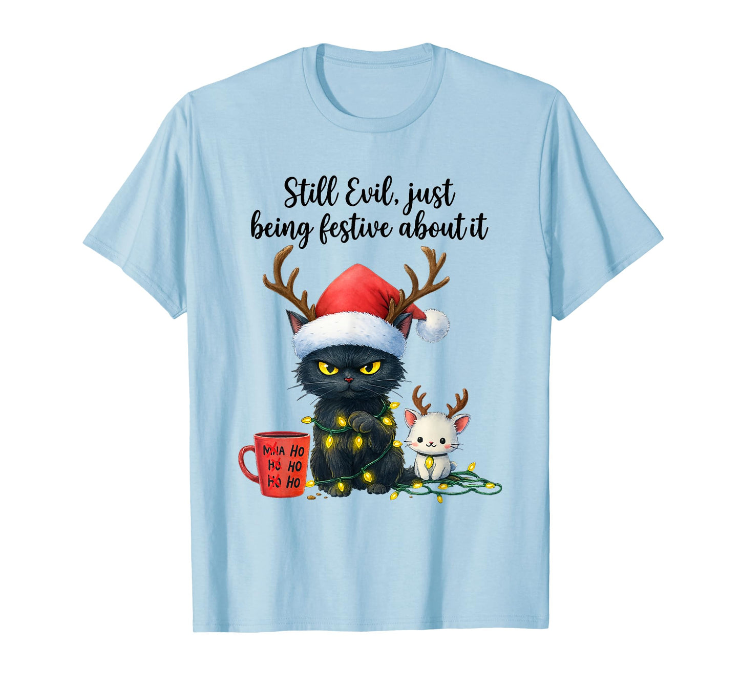 Funny Still Evil Just Being Festive About It Cat Christmas T-Shirt