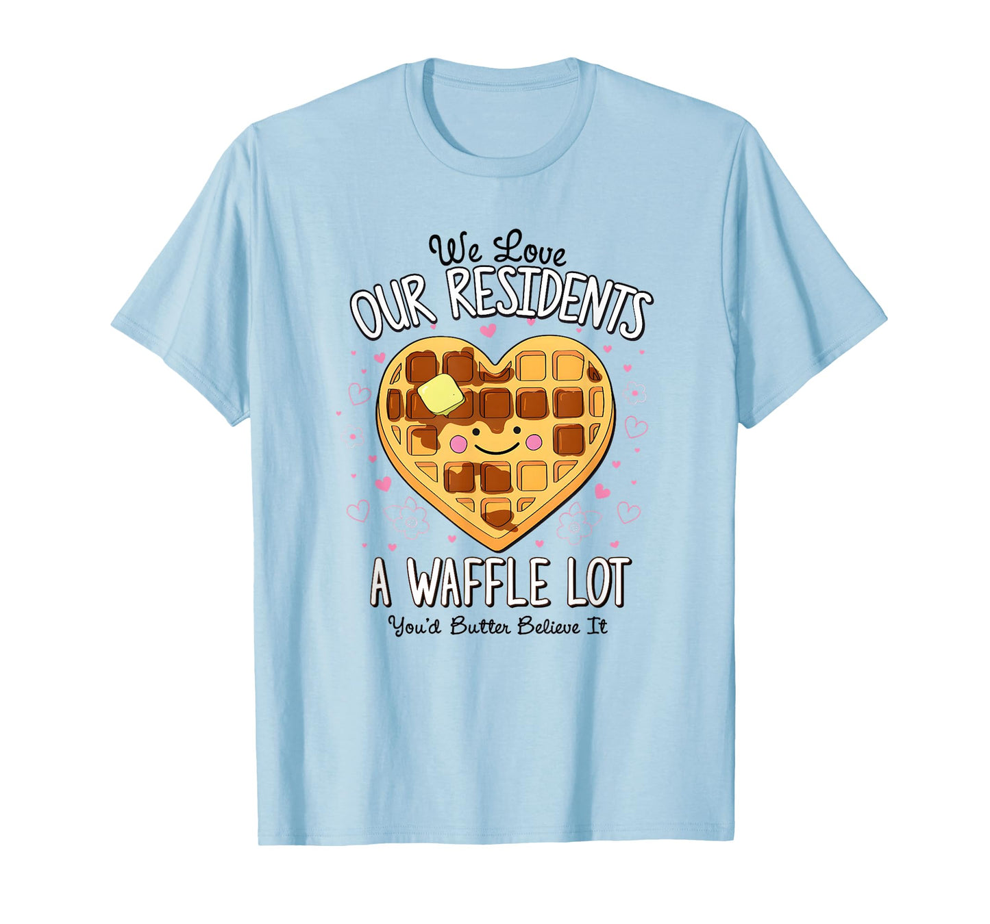 We Love Our Residents A Waffle Lot Valentines Nursing Home T-Shirt