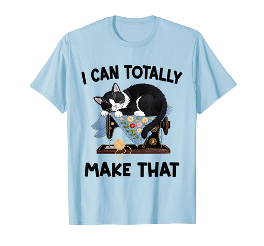 I Can Totally Make That Flowers Funny Cat Sewing DIY Machine T-Shirt