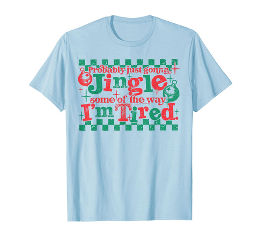 Probably Just Gonna Jingle Some of The Way Christmas Jesus T-Shirt