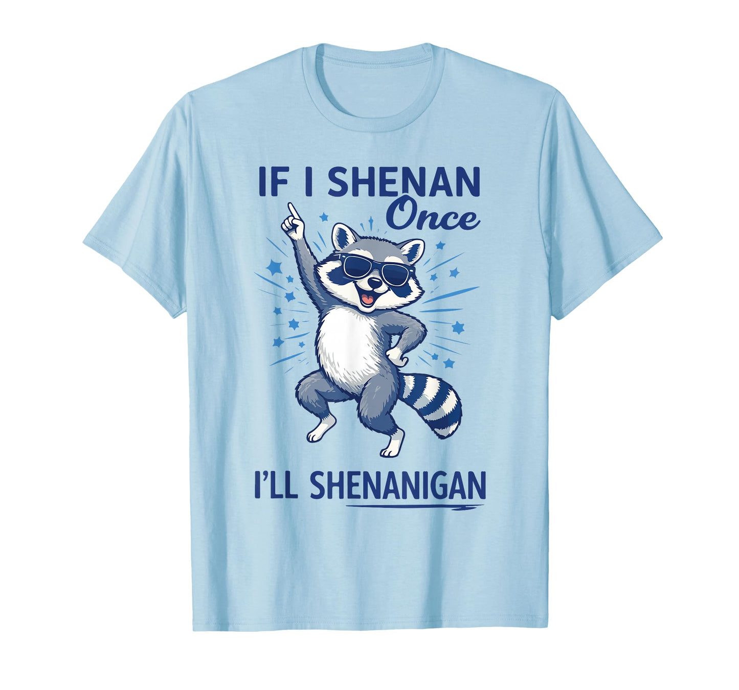 If I Shenan Once I’ll Shenanigan Raccoon St Patricks Outfit T-Shirt