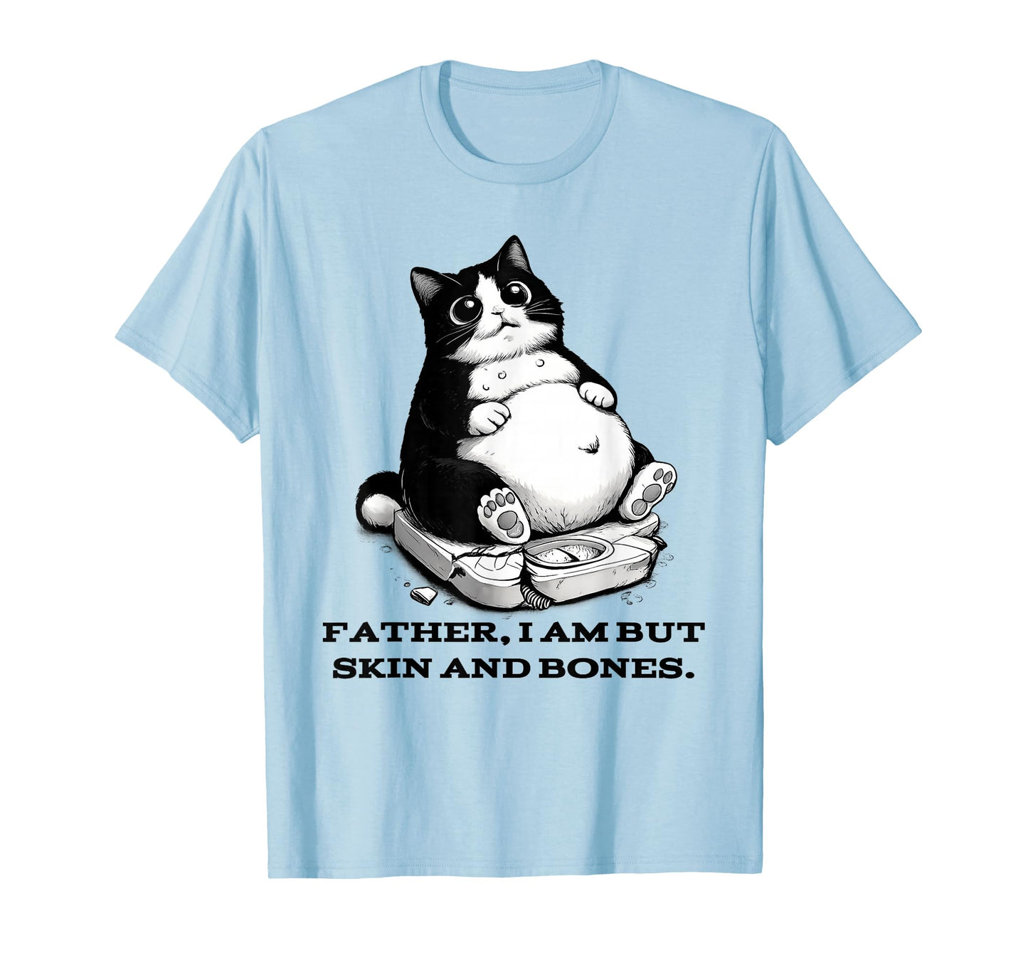 Funny Cat Father I Am But Skin and Bones T-Shirt