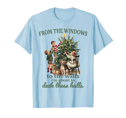 Funny Christmas from The Windows to The Walls I'm About to T-Shirt