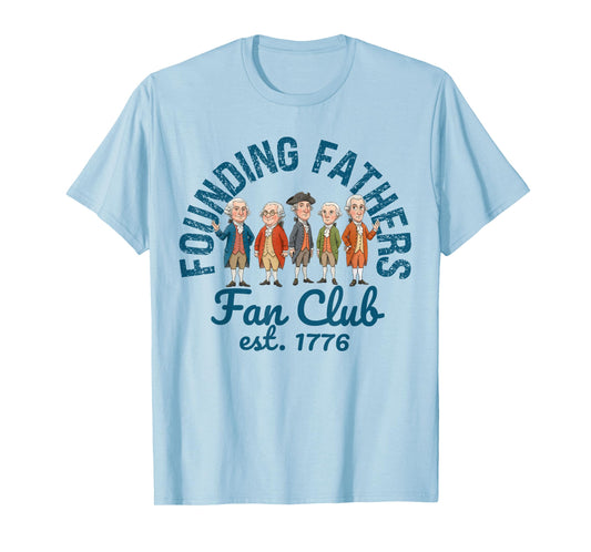 Founding Fathers Fan Club Funny History Teacher T-Shirt