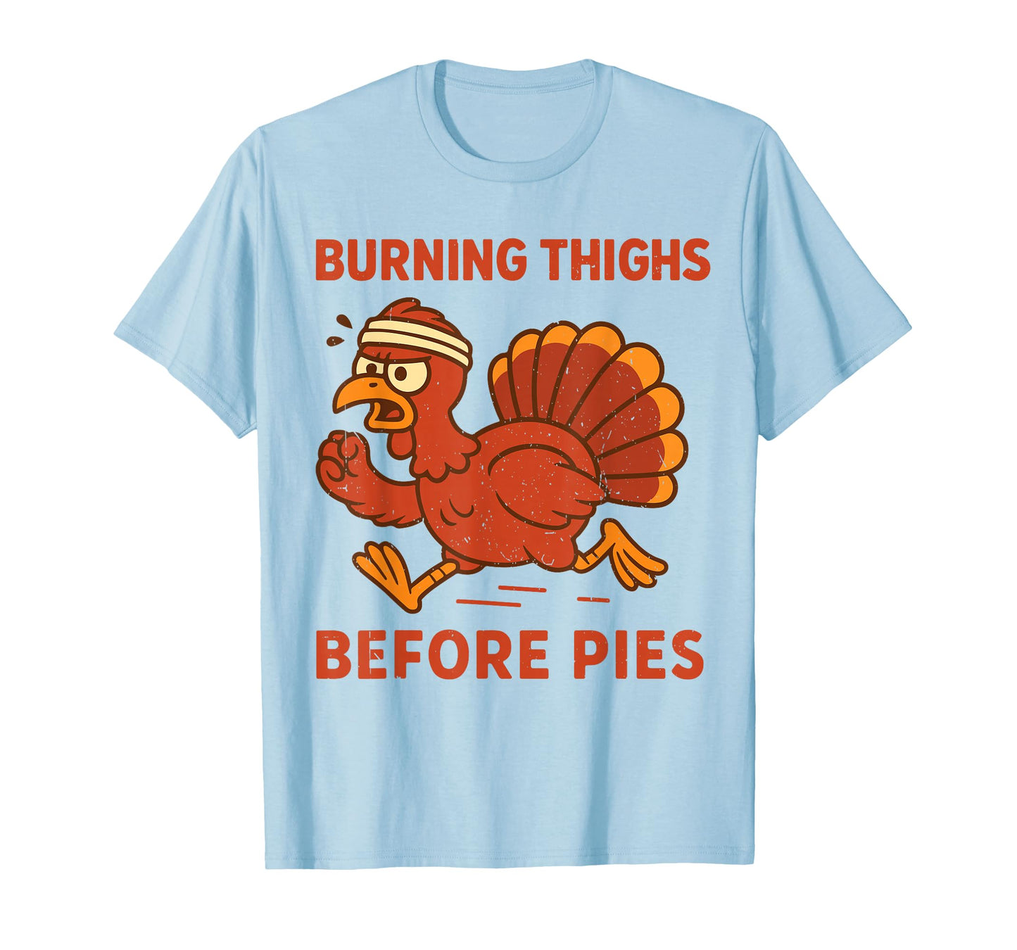 Thanksgiving Turkey Trot Squad 2025 Burning Thigh Before Pie T-Shirt