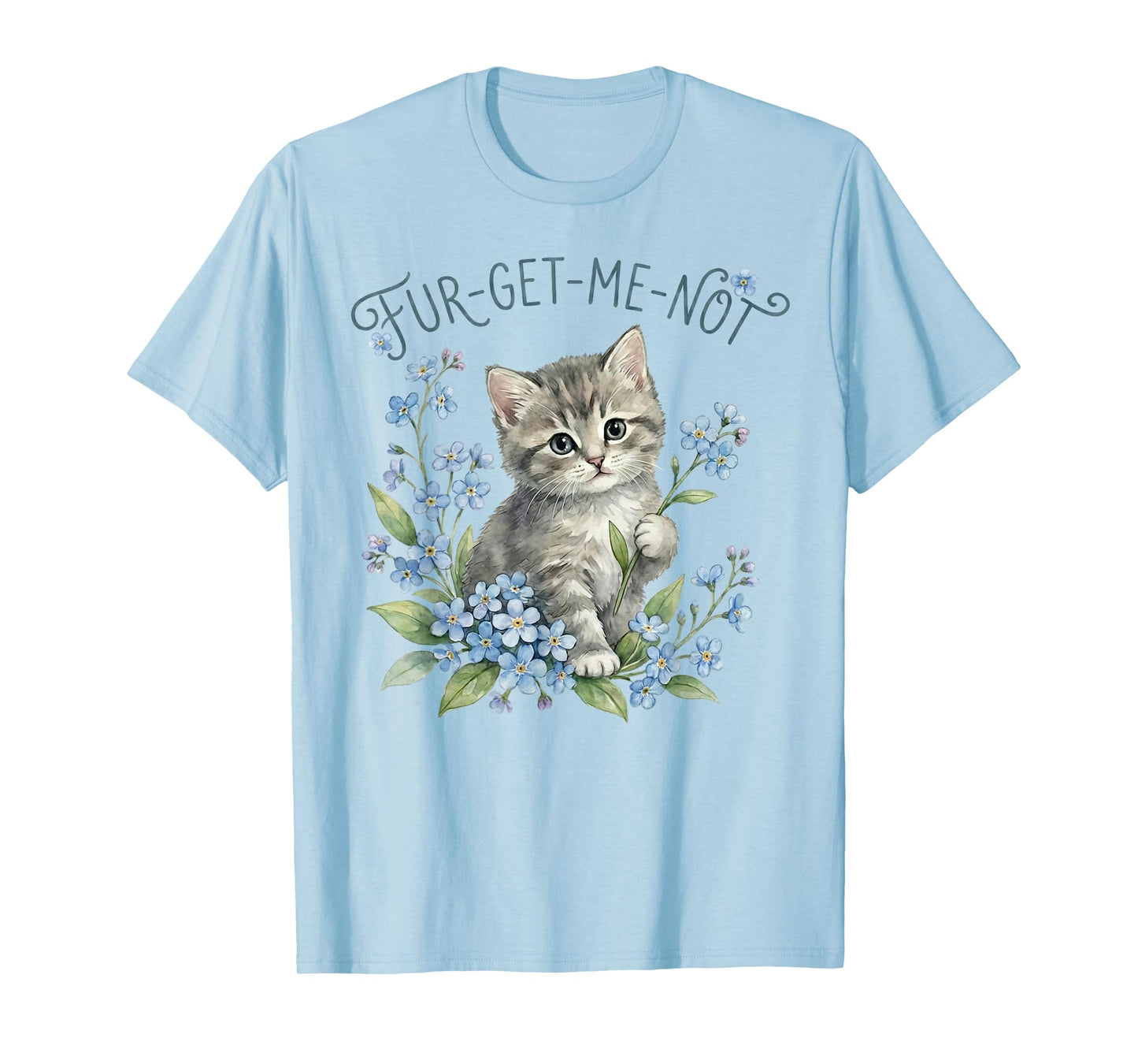 Cute Cat & Flowers Fur-Get-Me-Not Gift Women Girls Kids T-Shirt