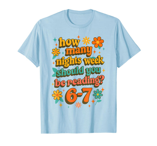 How Many Nights A Week Should You Be Reading 6 7 Six Seven T-Shirt