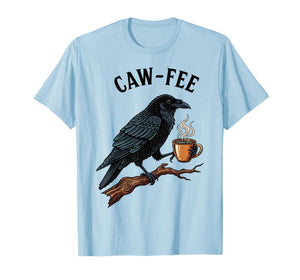 Caw-Fee Funny Saying Office Meme Coworkers Quote Coffee T-Shirt
