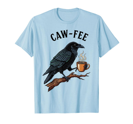 Caw-Fee Funny Saying Office Meme Coworkers Quote Coffee T-Shirt