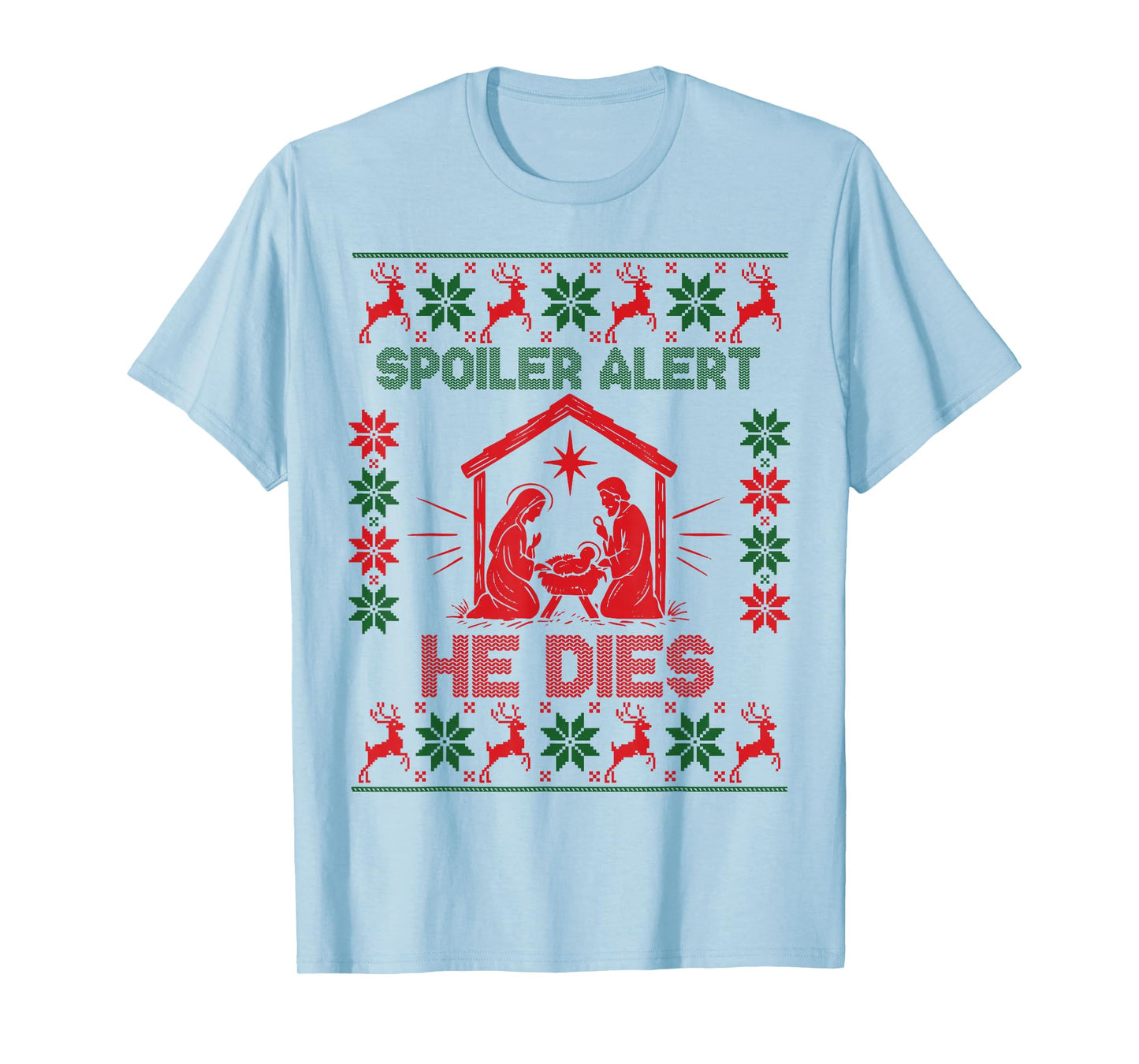 Spoiler Alert He Dies Jesus Nativity Scene Ugly Christmas T-Shirt