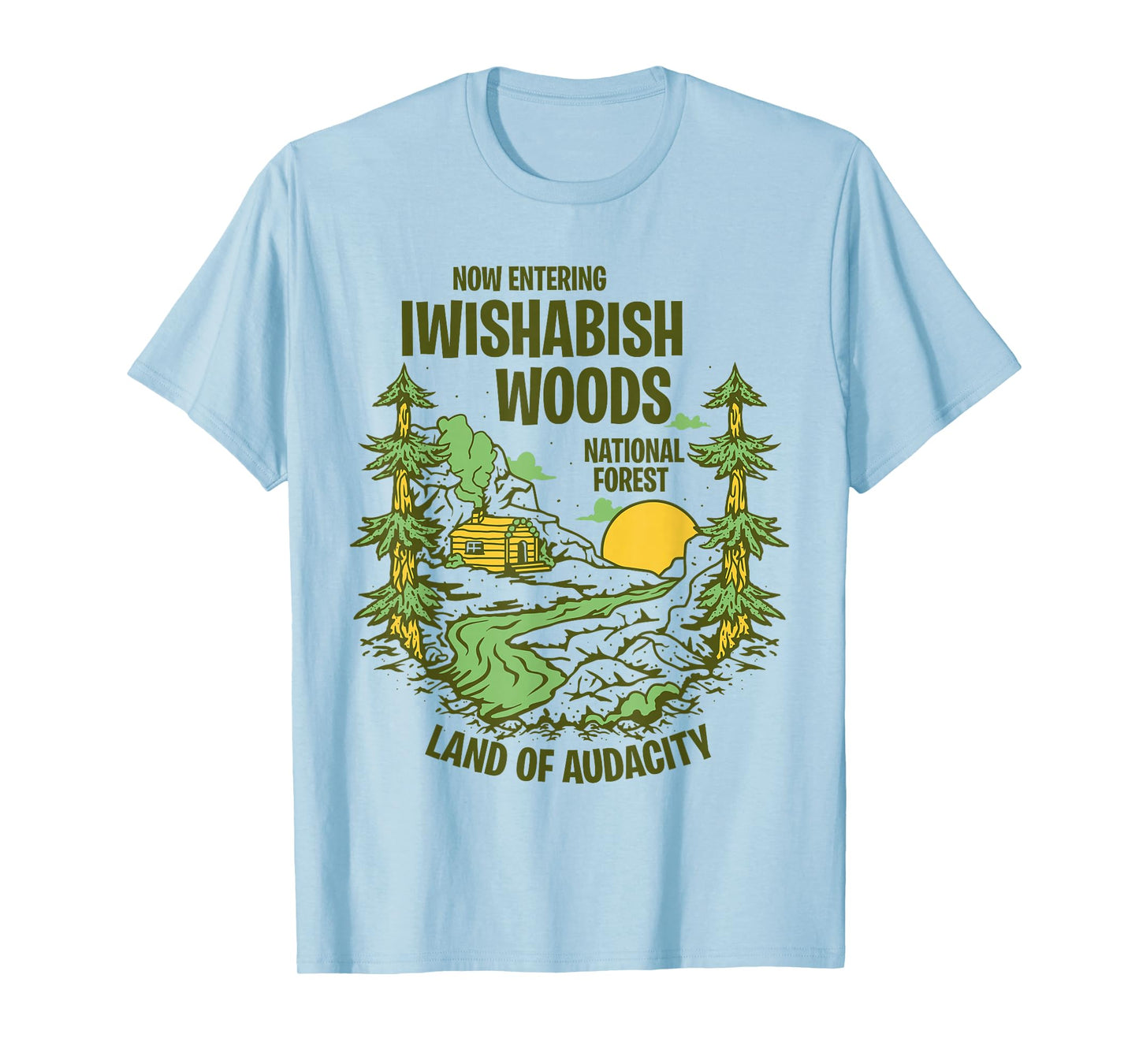 Iwishabish Woods National Forest Land of Audacity Mens Women T-Shirt