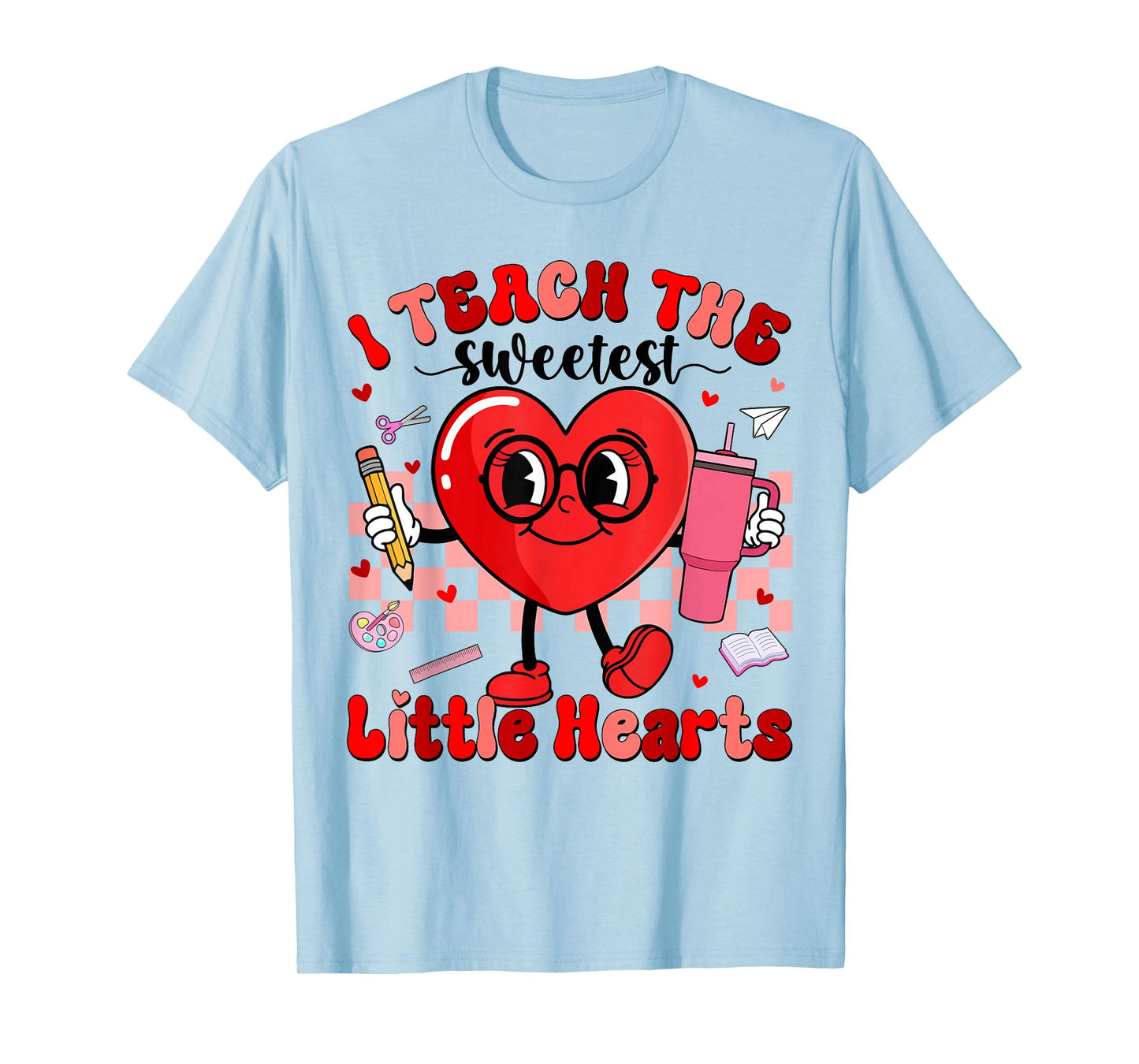 I Teach The Sweetest Little Hearts Teacher Men Women Kid T-Shirt