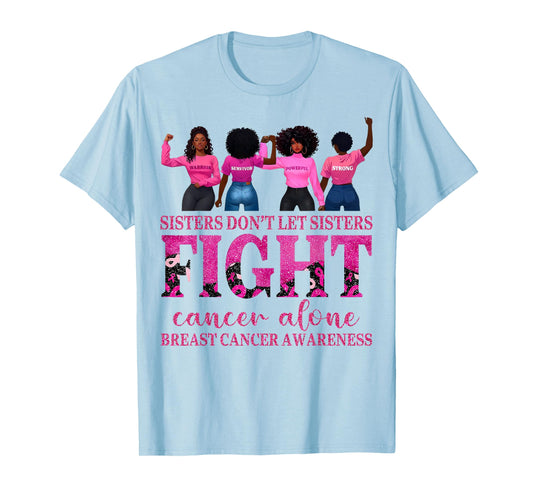 Breast Cancer Afro Girl Sisters Dont Let Sisters Fight Women T-Shirt
