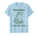 Sometimes I Just Be Farting Frog Humor Funny Fart T-Shirt