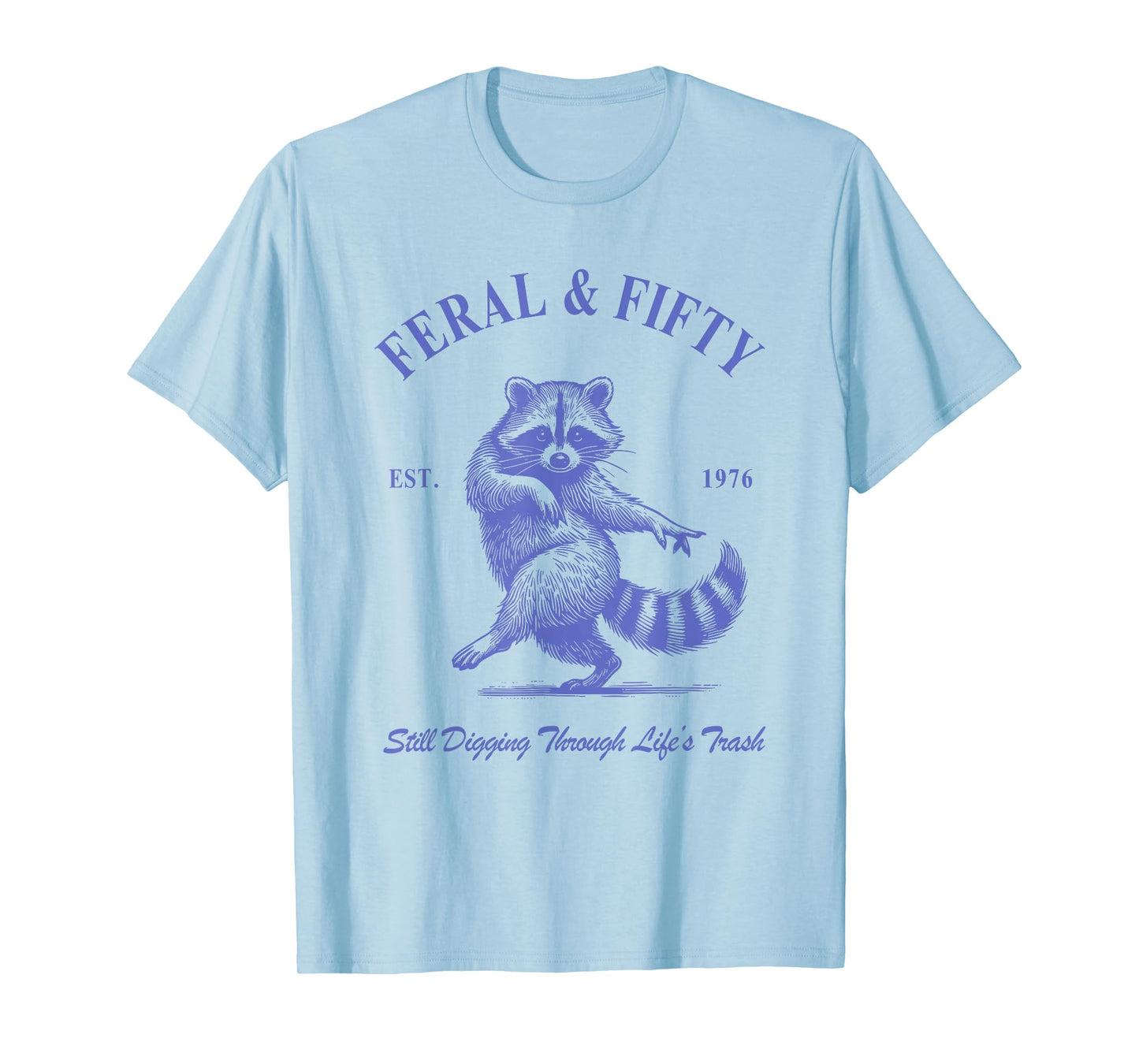 Feral & Fifty, 50th Birthday Raccoon, Feral Fifty Est 1976 T-Shirt