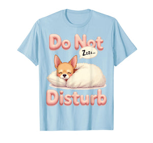 Do Not Disturb Chi Dog Funny Chihuahua Pajamas T-Shirt