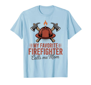 My Favorite Firefighter Calls Me Mom T-Shirt