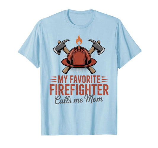 My Favorite Firefighter Calls Me Mom T-Shirt