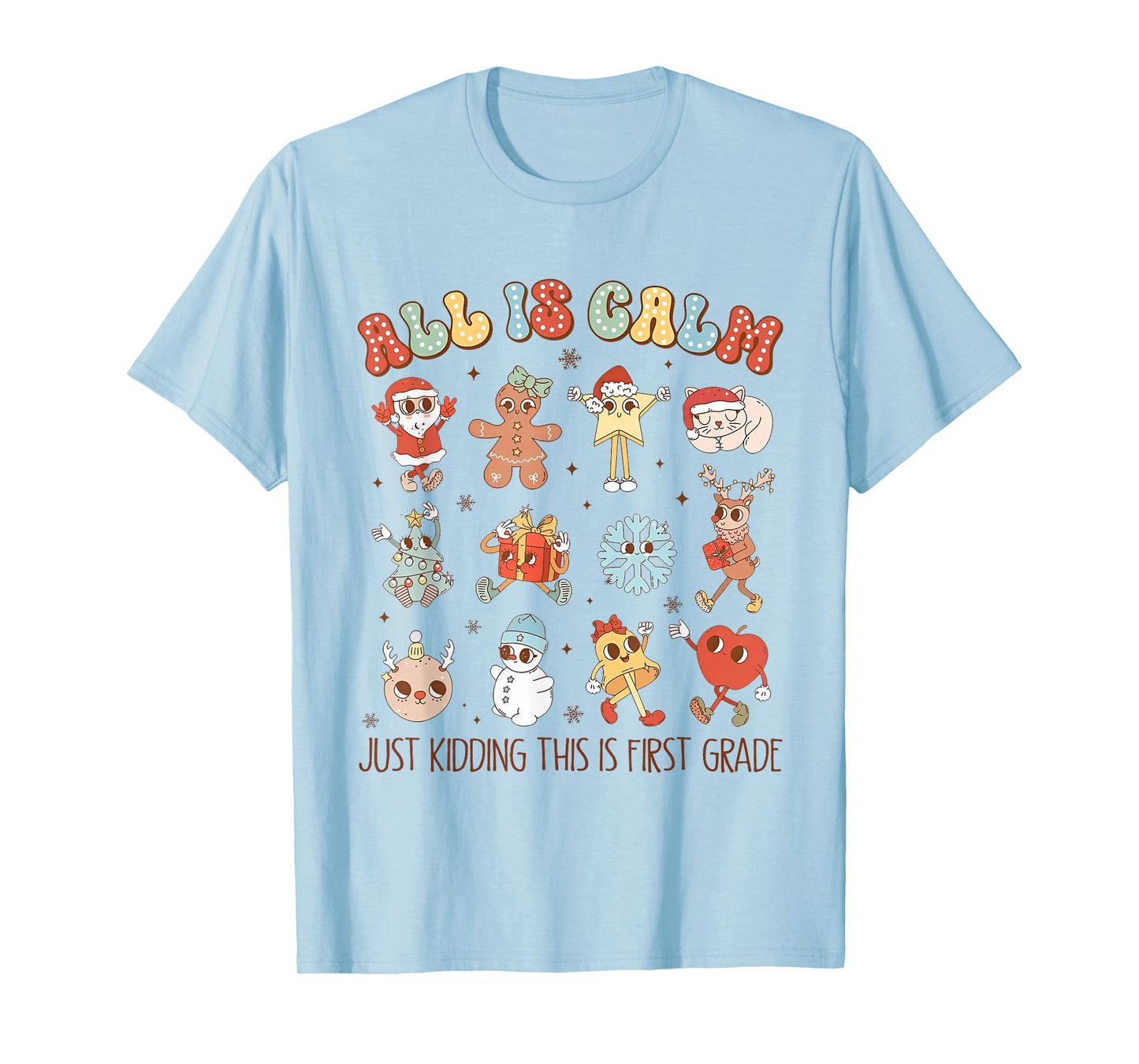 All is Calm Just Kidding This is First Grade Christmas T-Shirt