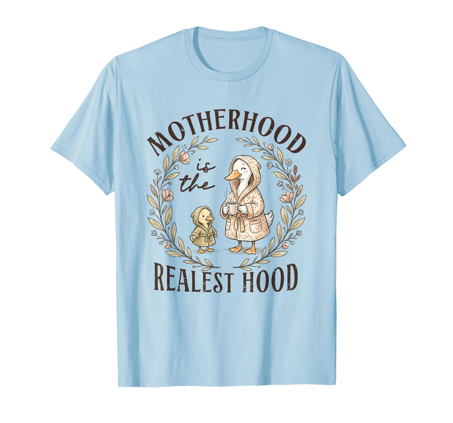 Motherhood is The Realest Hood Mothers Day Mama Goose Mom T-Shirt