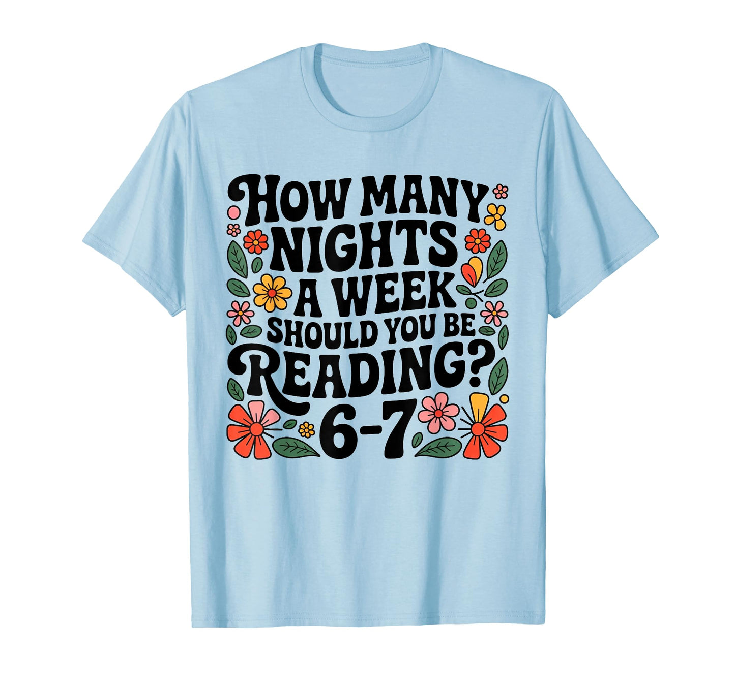 How Many Nights A Week Should You Be Reading? 6-7 T-Shirt