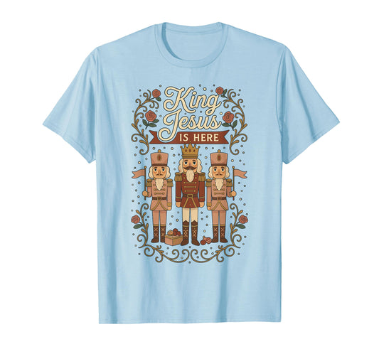 King Jesus is Here Funny Christmas Nutcracker Outfit T-Shirt