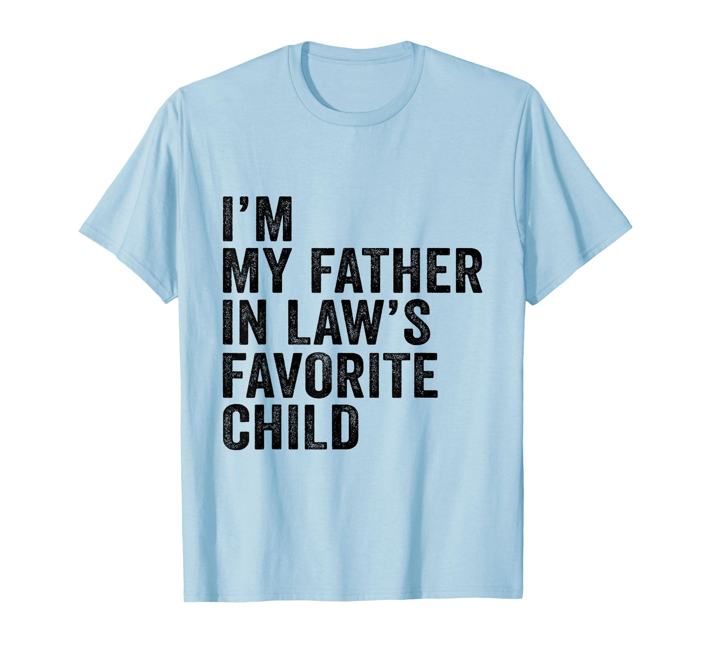 I’m My Father in Law’s Favorite Child T-Shirt