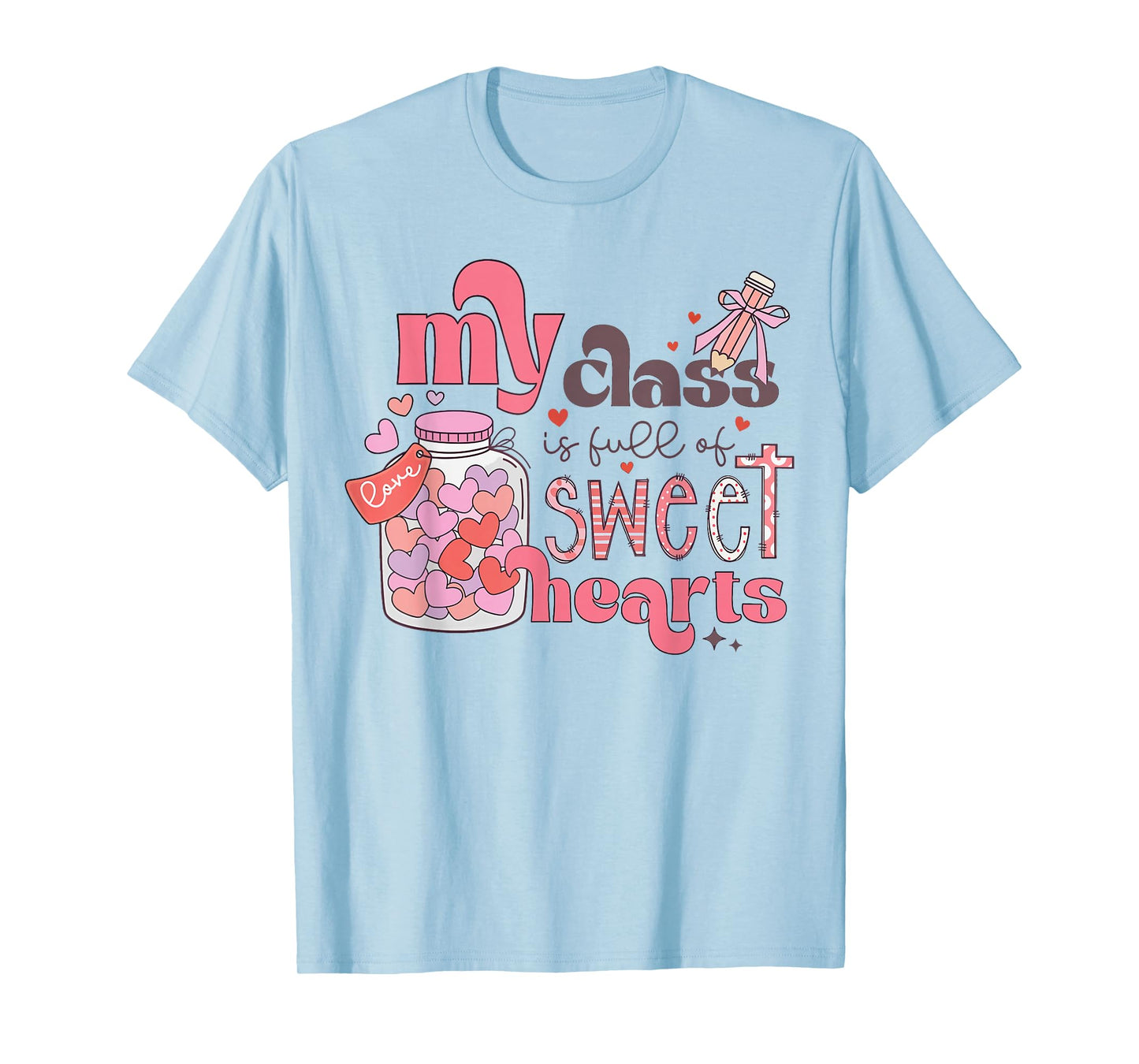 My Class is Full of Sweethearts Shirt Teacher Valentine T-Shirt