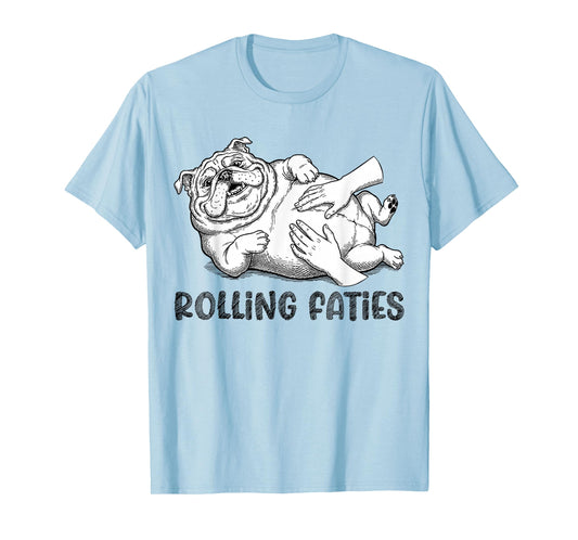 Funny Bulldog Rolling Fatties Dog Mom Dad Owner T-Shirt