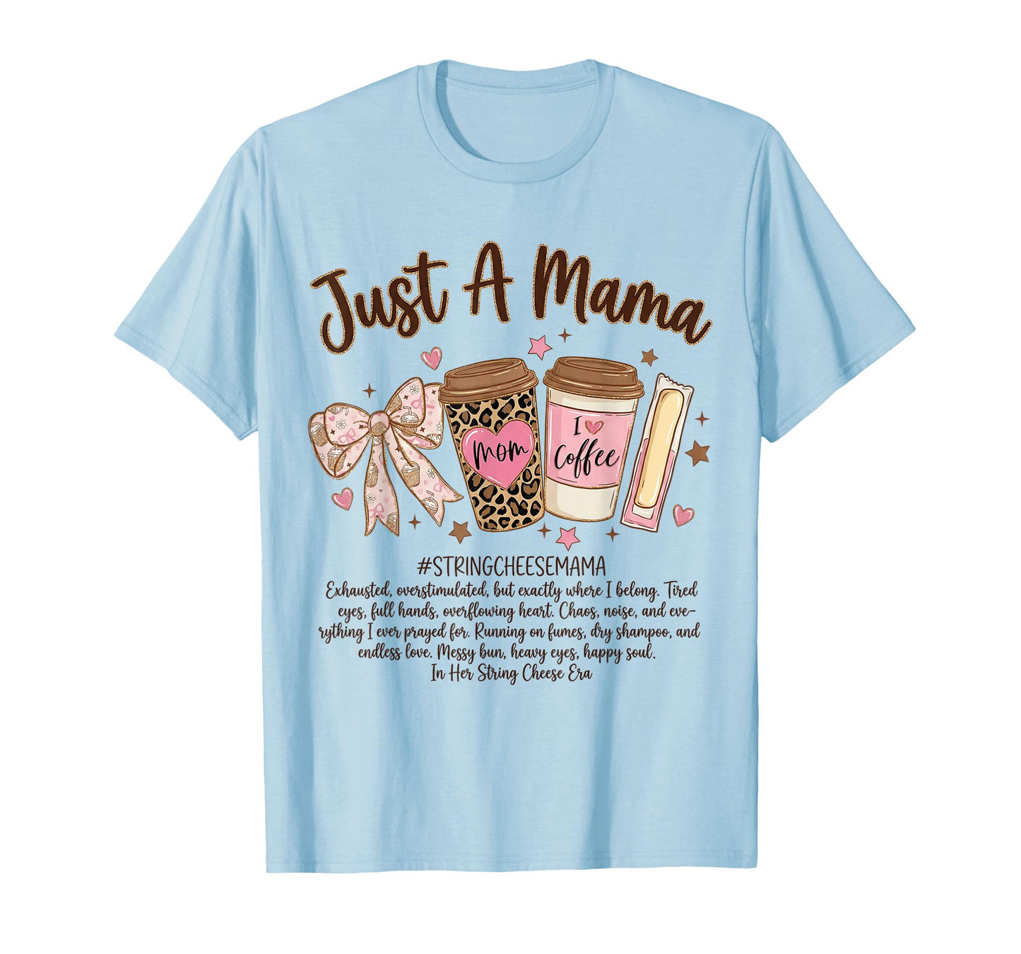 Just A Mama String Cheese Era Coffee Mother Day Coquette Bow T-Shirt