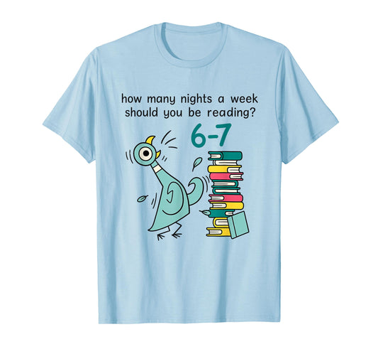Teacher 67 How Many Nights a Week Should You Be Reading 6 7 T-Shirt