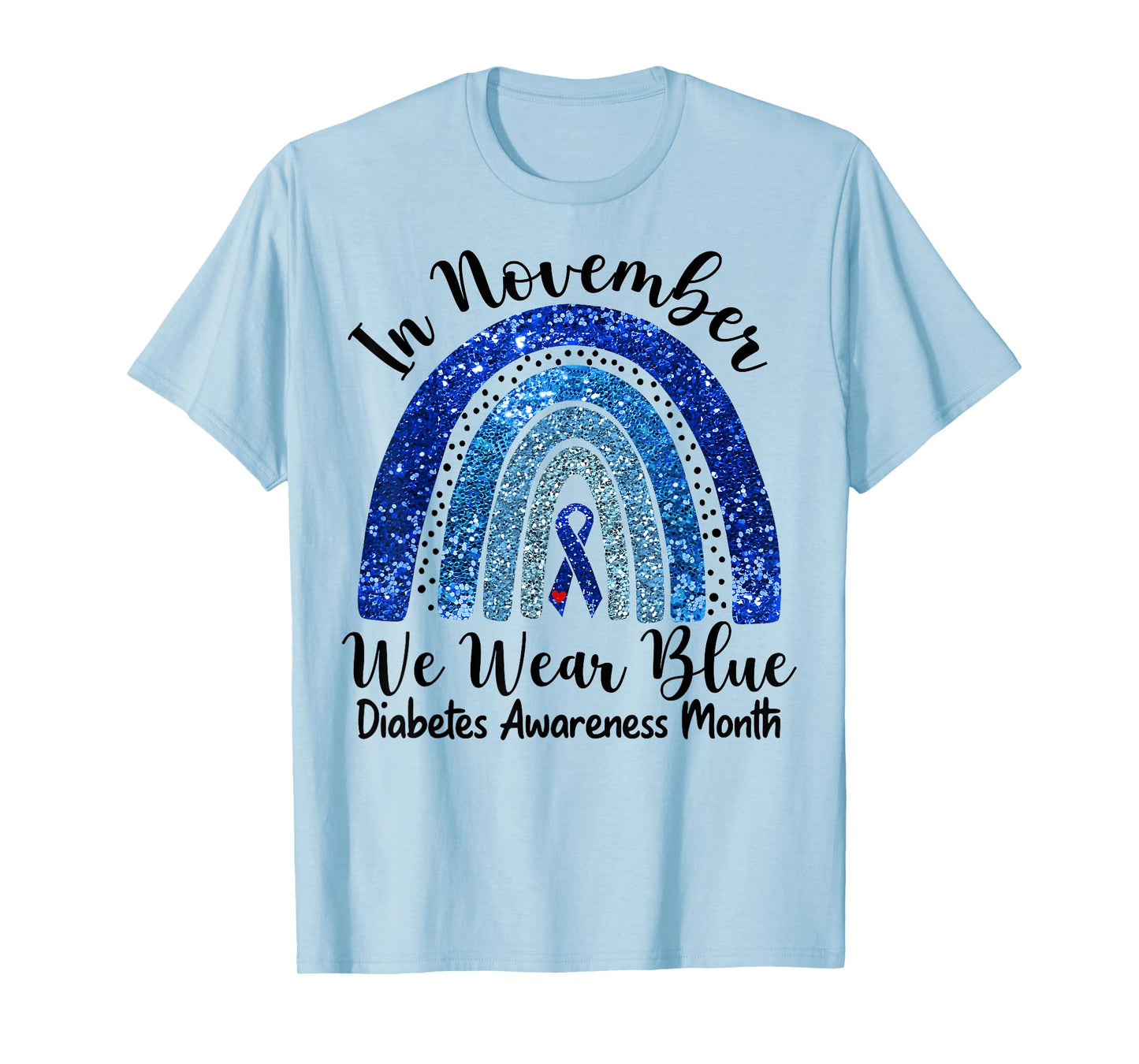 in November We Wear Blue Rainbow Diabetes Awareness Month T-Shirt