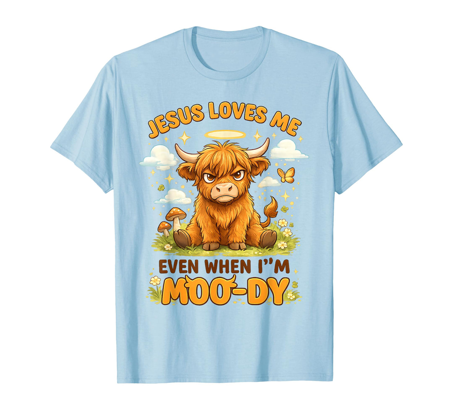Jesus Loves ME Even When I'm MOO-DY Graphic T-Shirt