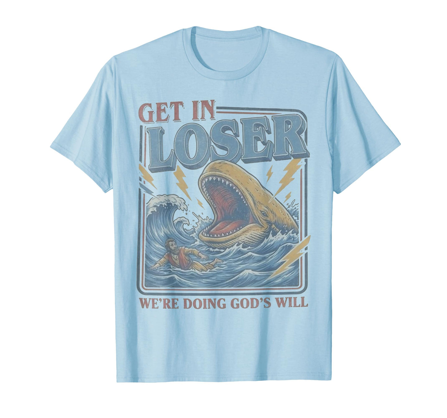 Get in Loser We're Doing God's Will Funny Christian Bible T-Shirt