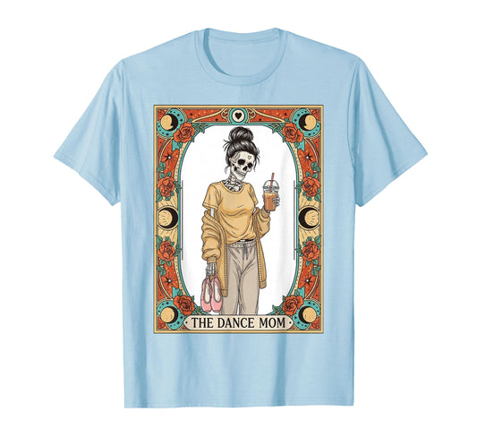 The Dance Mom Skeleton Tarot Card Funny Mama Mother's Day T-Shirt