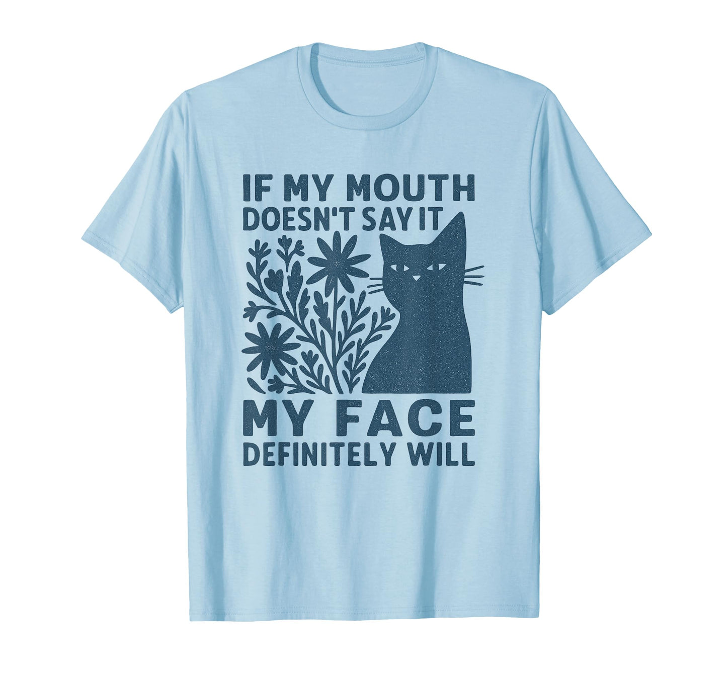 If My Mouth Doesn't Say It My Face Cat Wildflowers Vintage T-Shirt