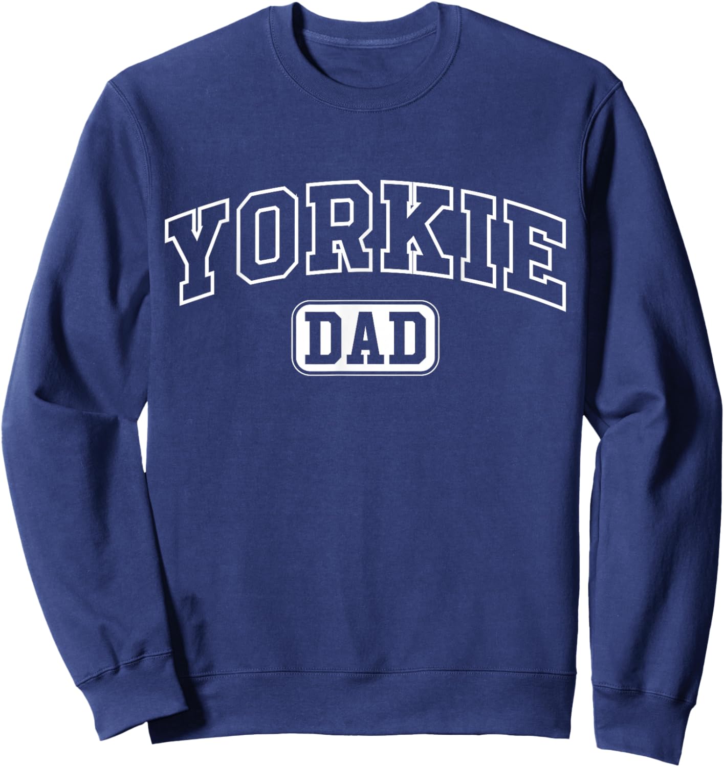 Yorkie Dad Funny Athletic Lettering Pet Owner Father Sweatshirt - Sweatshirt | Navy