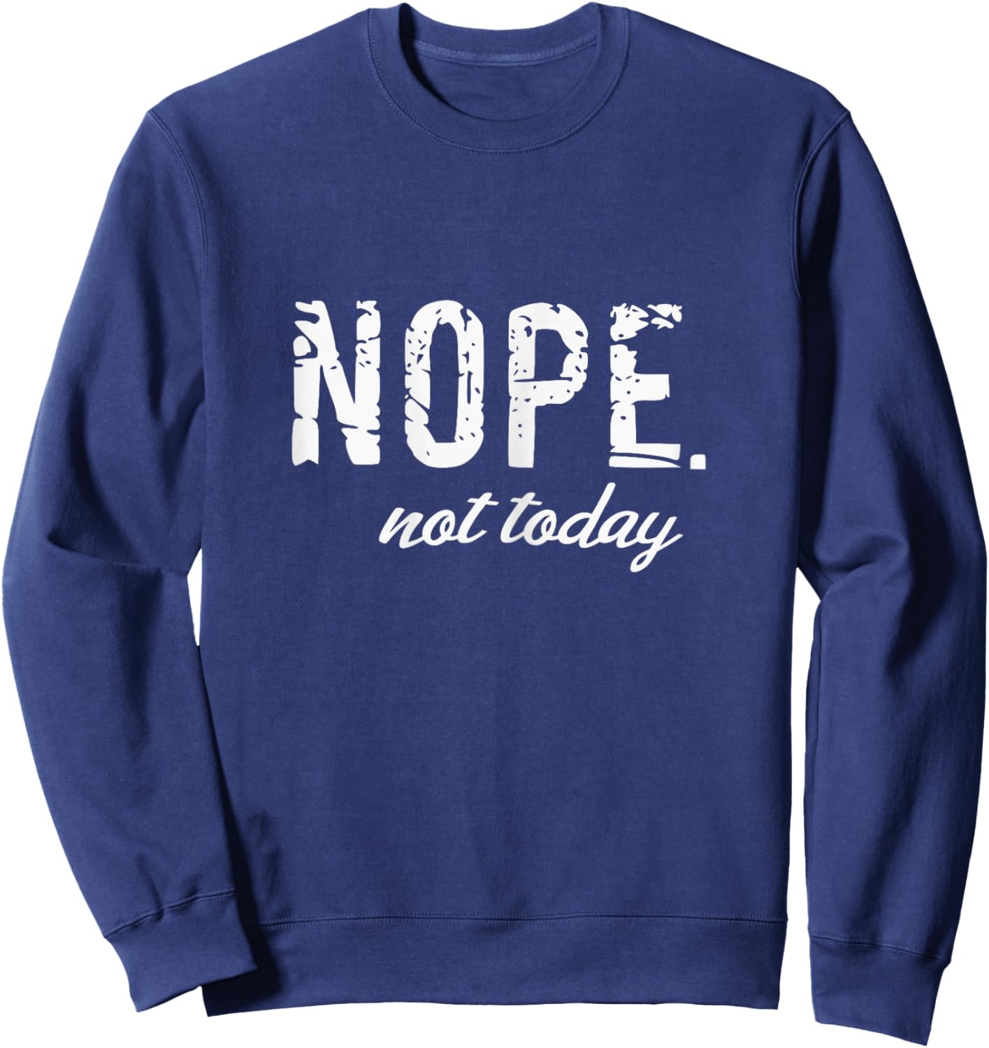 Cute Nope Not Today Casual Women Quote Funny Introvert Sweatshirt - Sweatshirt | Navy