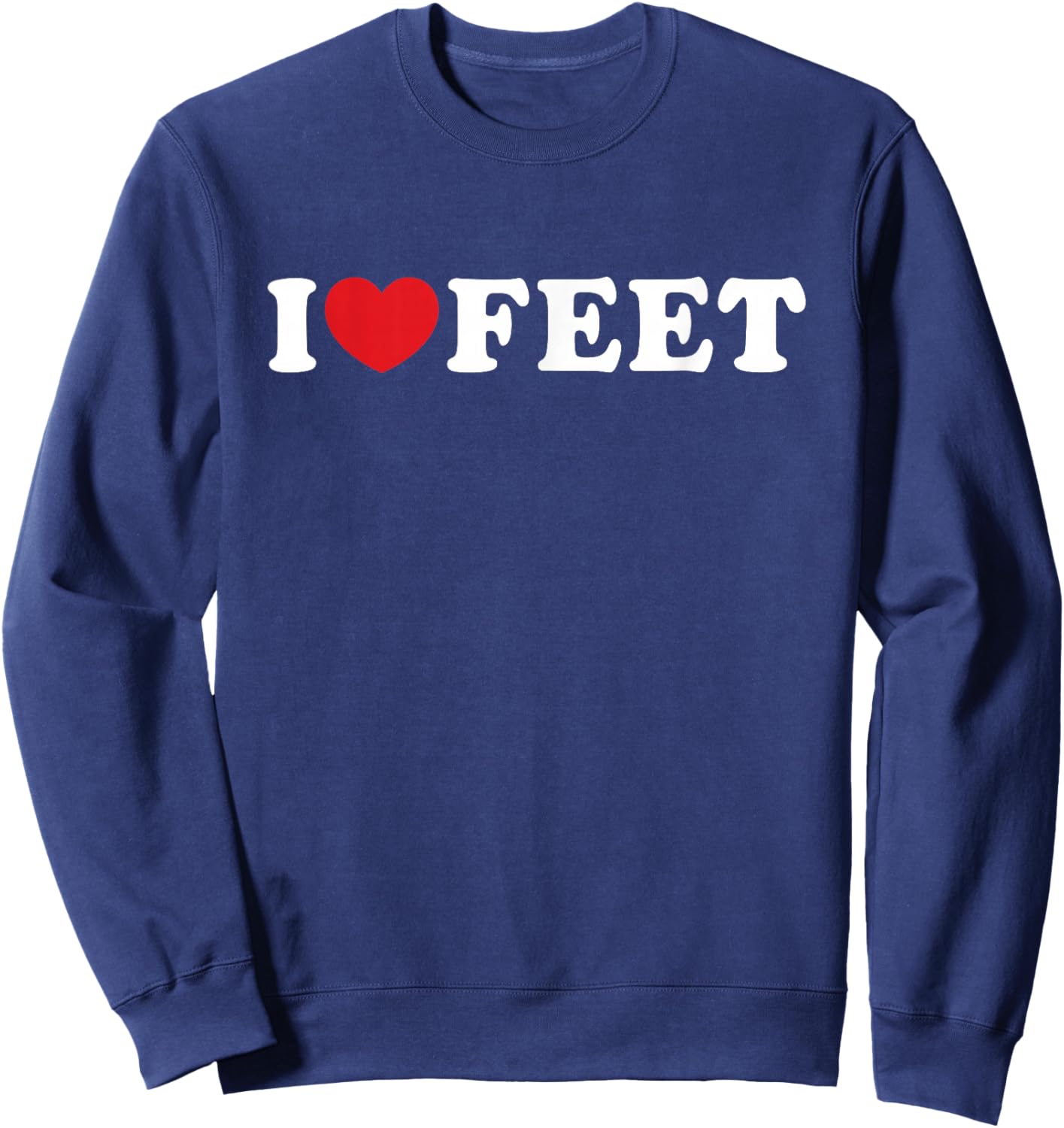 I Love Feet I Heart Feet Sweatshirt - Sweatshirt | Navy