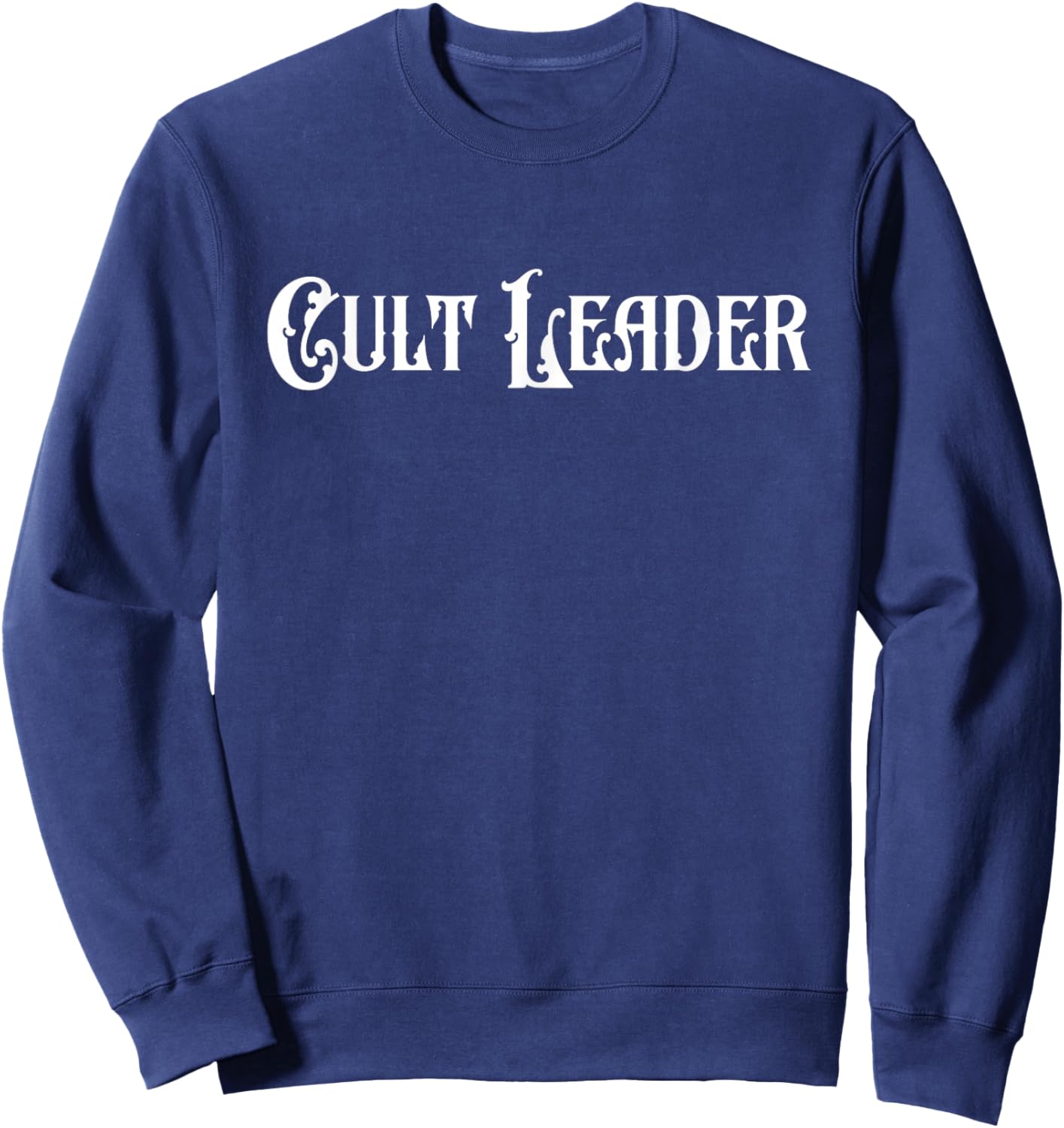 Cult Leader Funny Sarcastic Gothic Aesthetic Sweatshirt - Sweatshirt | Navy