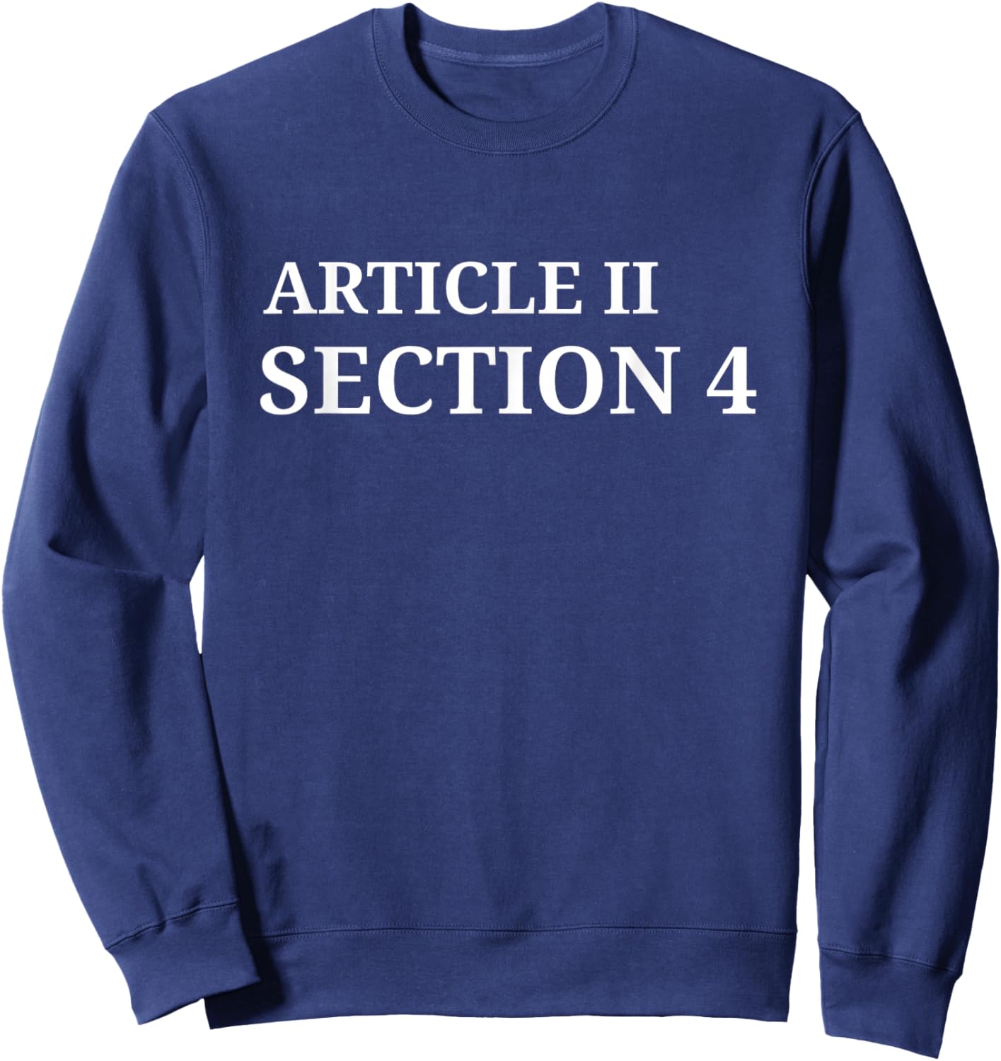 Article 2 Section 4 Constitution Saying Sweatshirt - Sweatshirt | Navy
