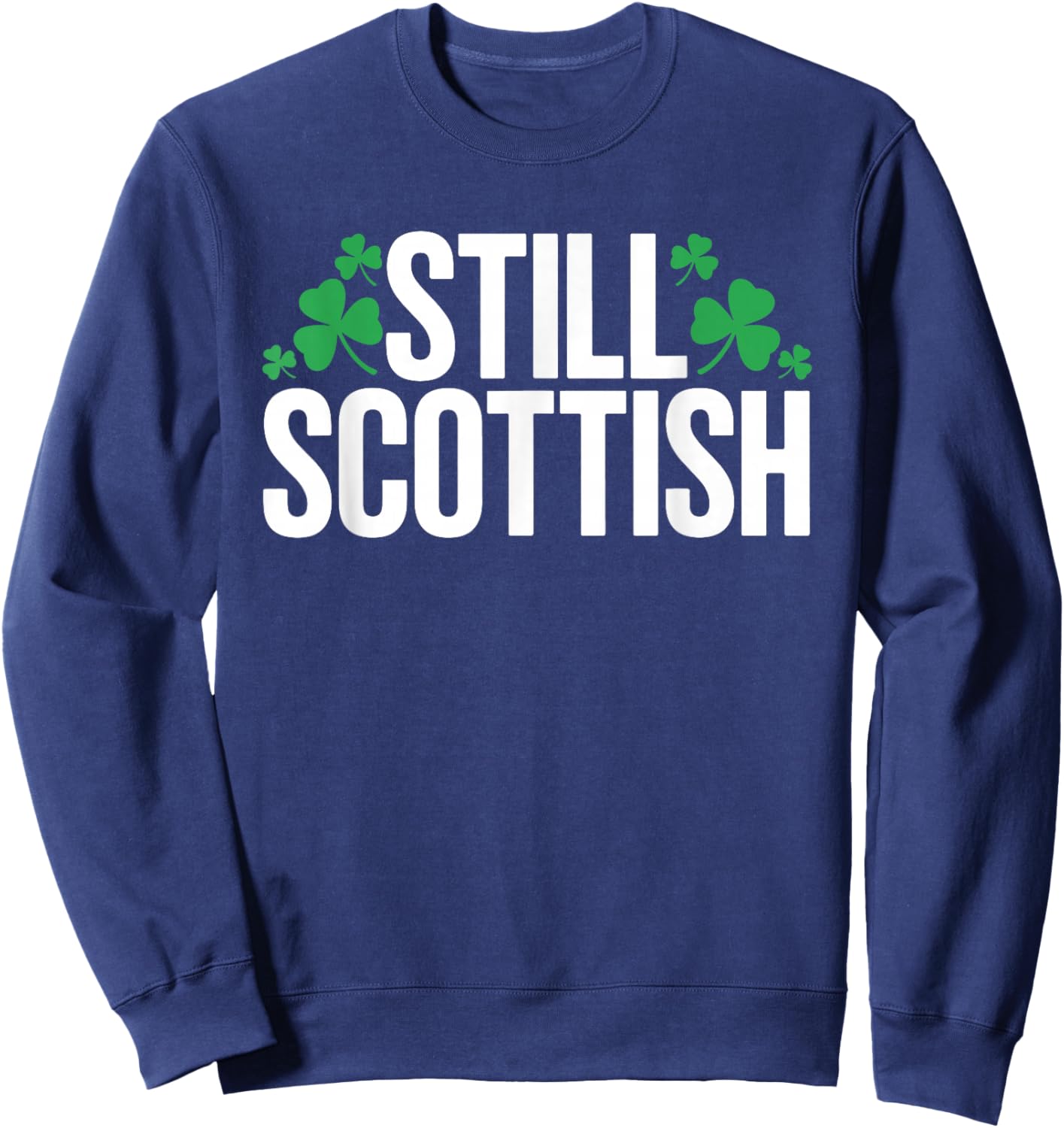 Still Scottish Patriotic Scotland Patrick Day Sweatshirt - Sweatshirt | Navy
