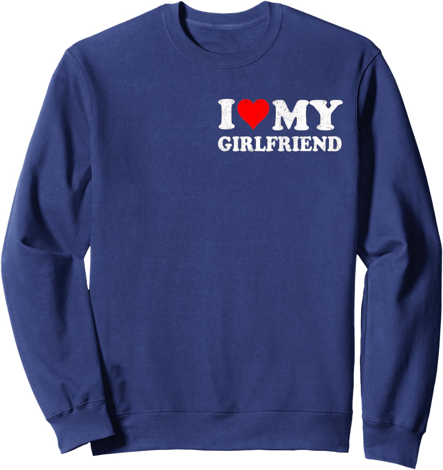 I Love Heart My Girlfriend Retro Vintage Funny Lover Sweatshirt - Sweatshirt | Navy